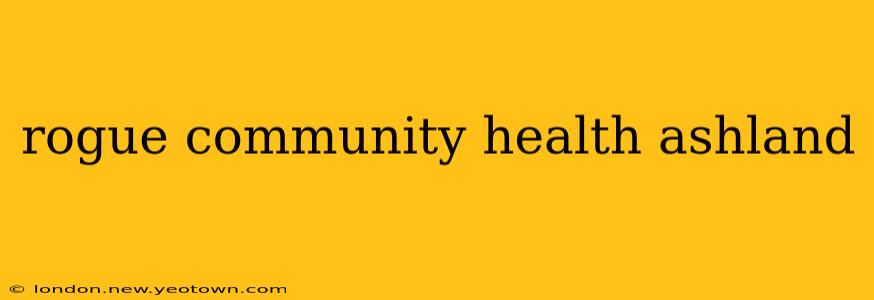 rogue community health ashland