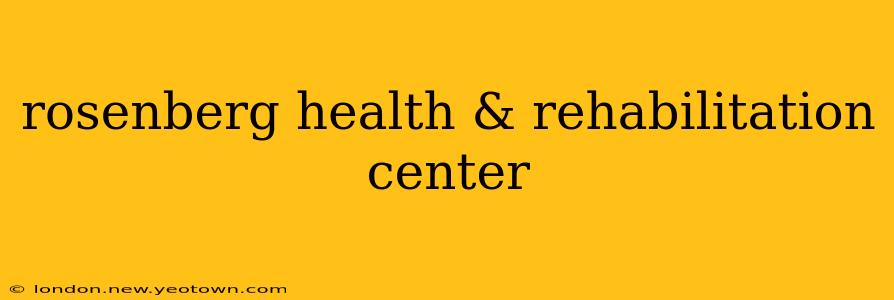 rosenberg health & rehabilitation center
