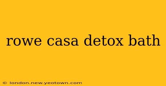 rowe casa detox bath