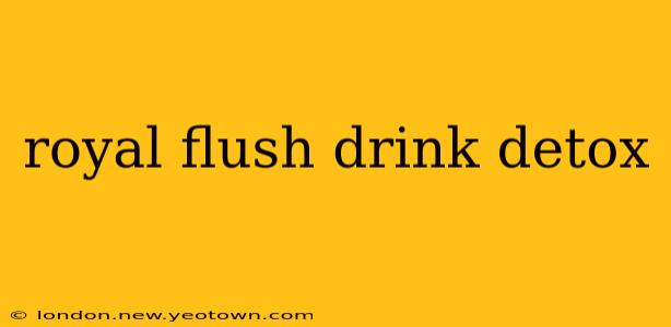 royal flush drink detox