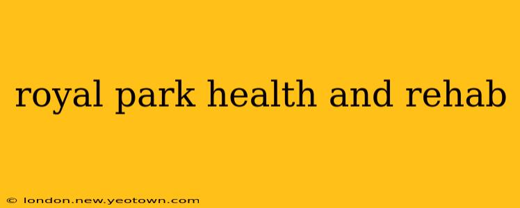 royal park health and rehab