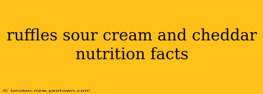 ruffles sour cream and cheddar nutrition facts