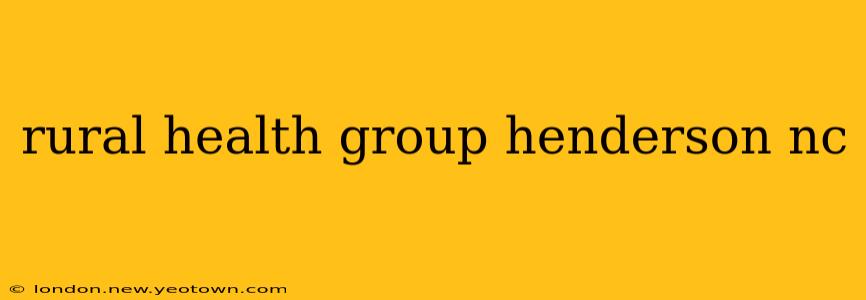 rural health group henderson nc