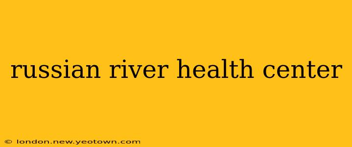 russian river health center