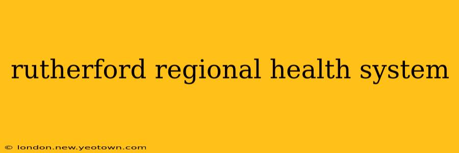 rutherford regional health system