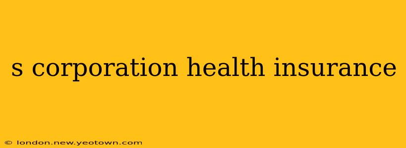 s corporation health insurance