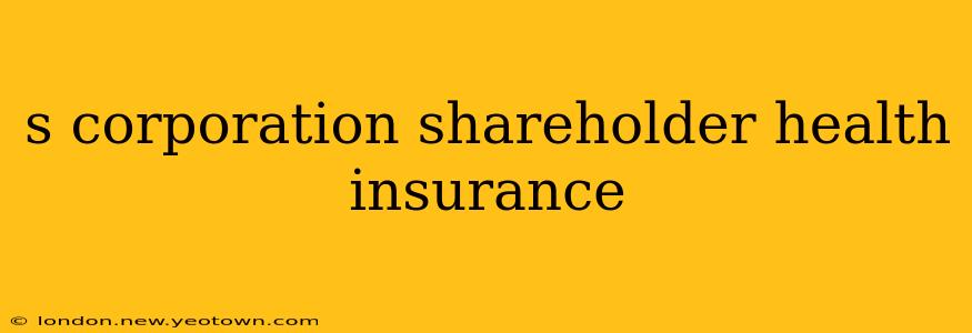 s corporation shareholder health insurance