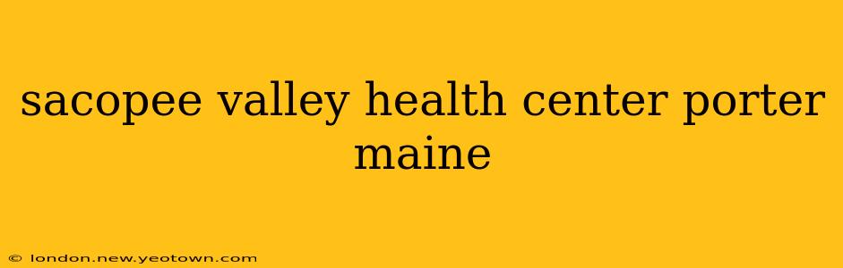 sacopee valley health center porter maine