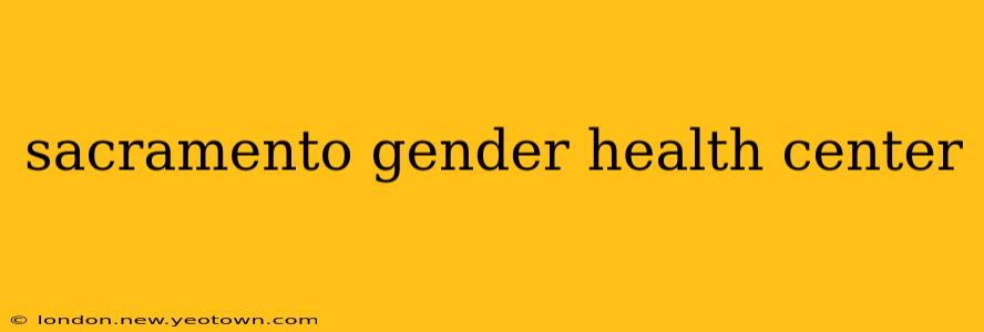 sacramento gender health center