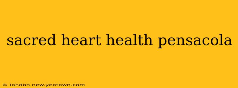 sacred heart health pensacola
