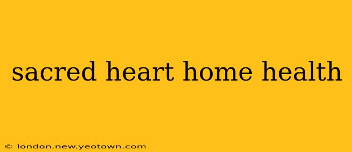 sacred heart home health