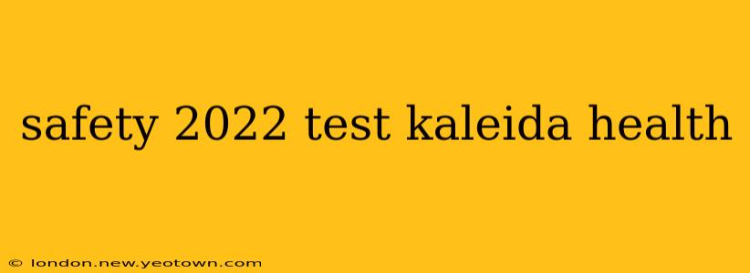 safety 2022 test kaleida health