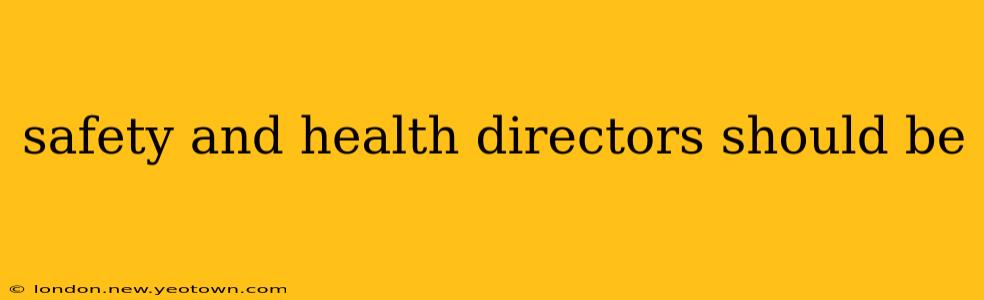 safety and health directors should be