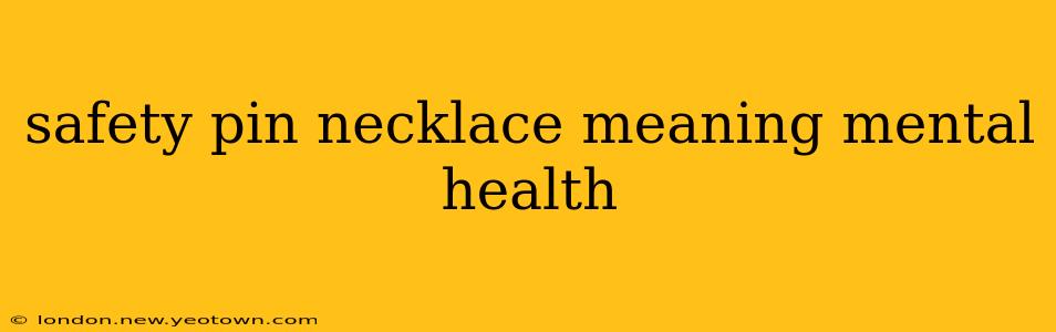 safety pin necklace meaning mental health