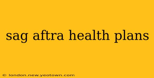sag aftra health plans