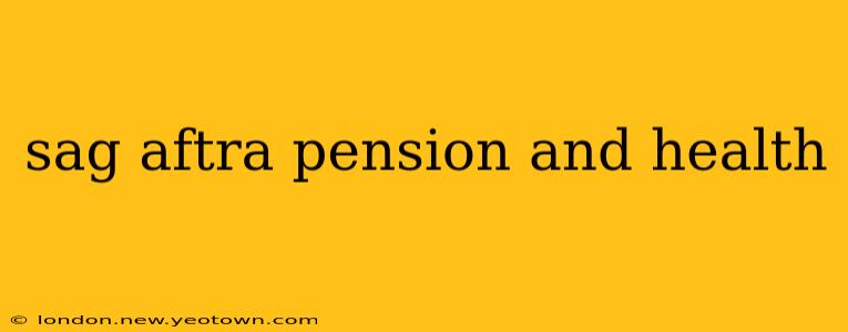 sag aftra pension and health