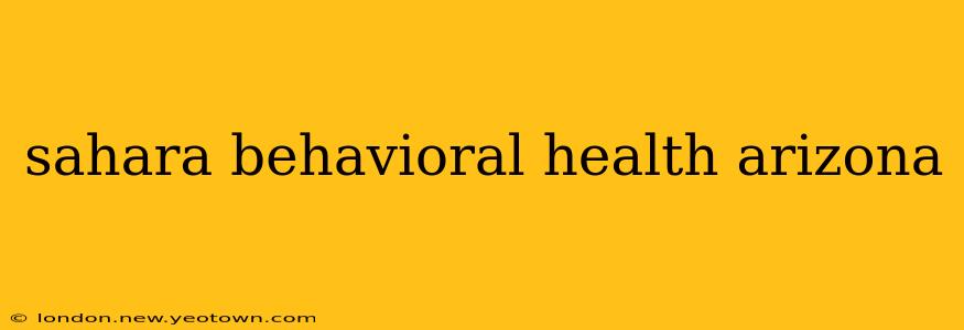 sahara behavioral health arizona