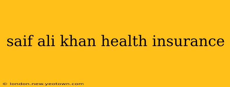 saif ali khan health insurance