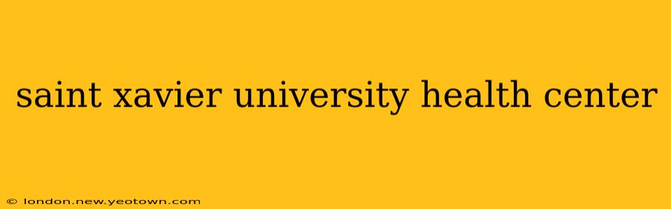 saint xavier university health center