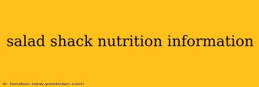 salad shack nutrition information
