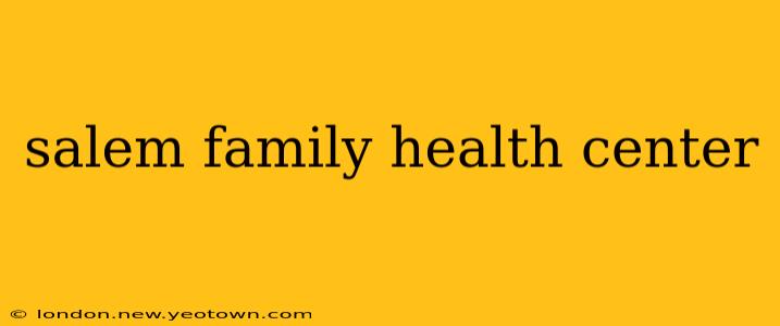 salem family health center