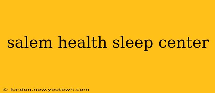 salem health sleep center