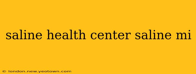 saline health center saline mi