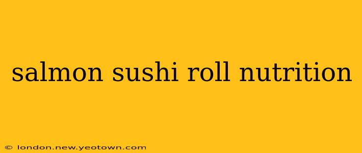 salmon sushi roll nutrition