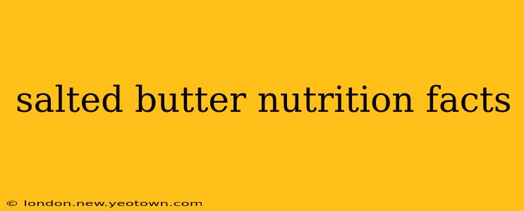 salted butter nutrition facts