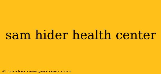 sam hider health center