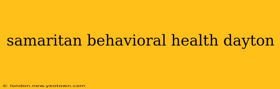 samaritan behavioral health dayton