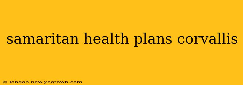 samaritan health plans corvallis