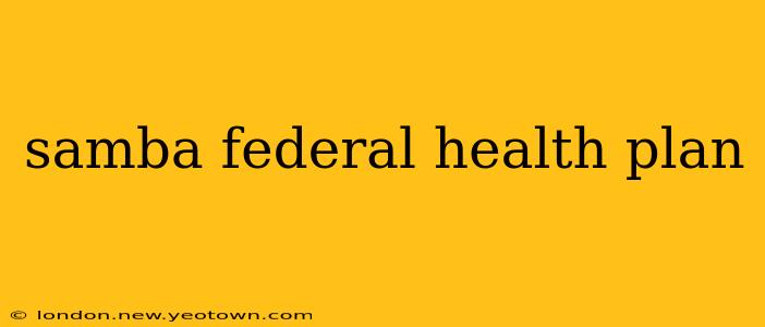 samba federal health plan