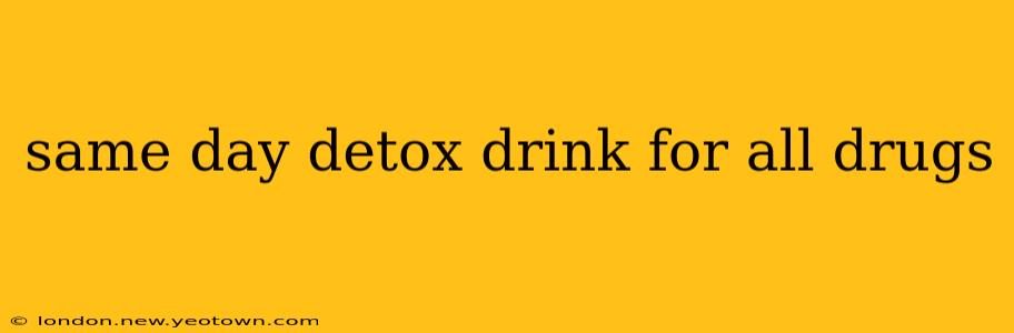 same day detox drink for all drugs