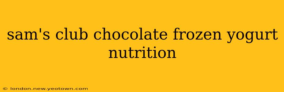 sam's club chocolate frozen yogurt nutrition