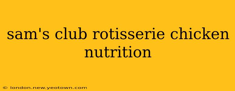 sam's club rotisserie chicken nutrition