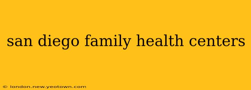 san diego family health centers