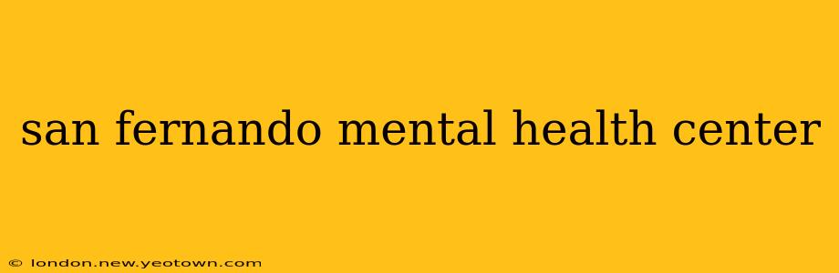 san fernando mental health center