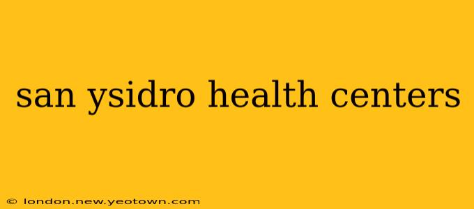 san ysidro health centers