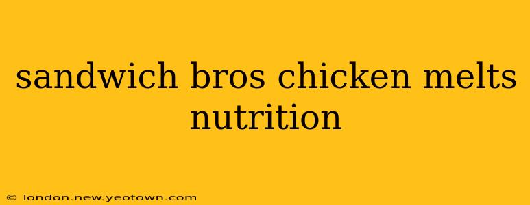 sandwich bros chicken melts nutrition