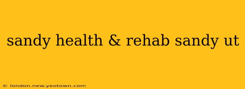 sandy health & rehab sandy ut