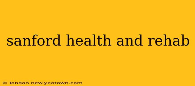 sanford health and rehab