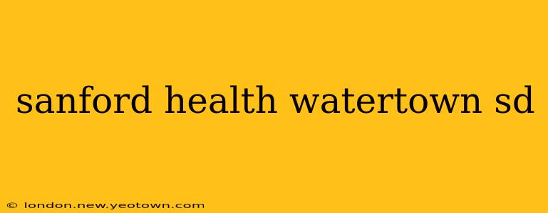 sanford health watertown sd