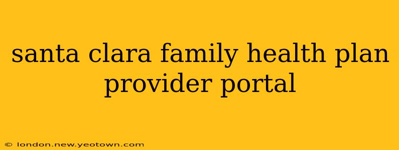 santa clara family health plan provider portal