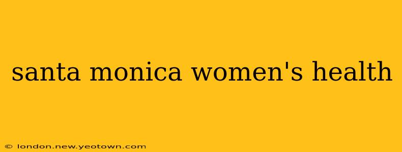 santa monica women's health