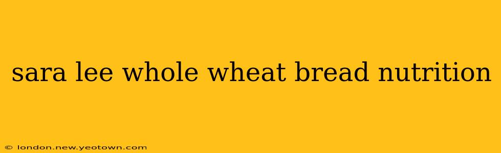 sara lee whole wheat bread nutrition