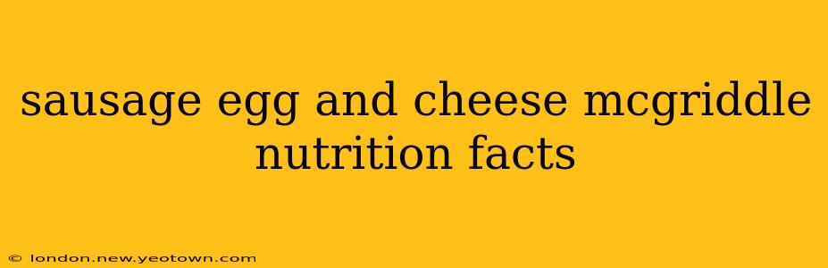 sausage egg and cheese mcgriddle nutrition facts