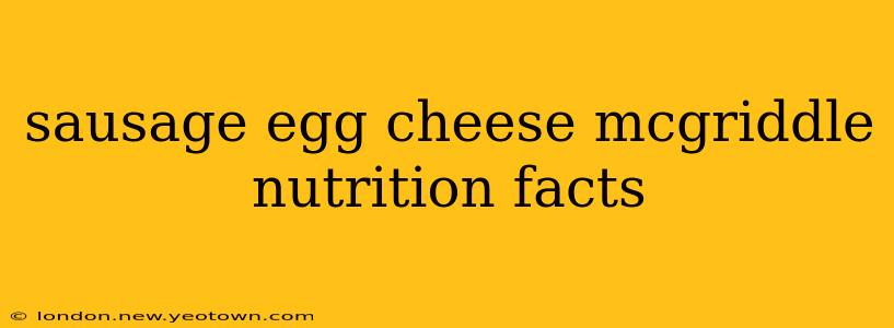 sausage egg cheese mcgriddle nutrition facts