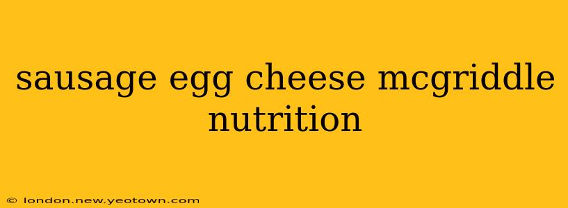 sausage egg cheese mcgriddle nutrition