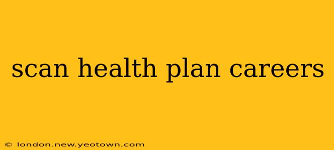 scan health plan careers